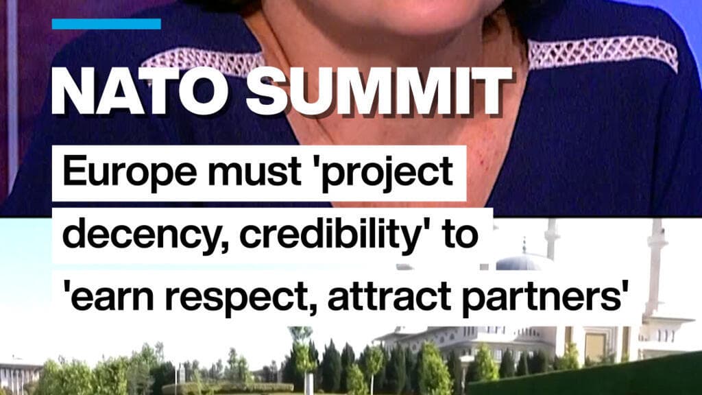 NATO Summit: Europe must 'project decency, credibility' to 'earn respect, attract partners'
